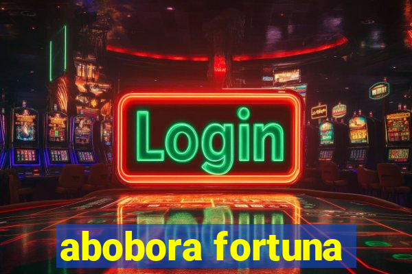 abobora fortuna